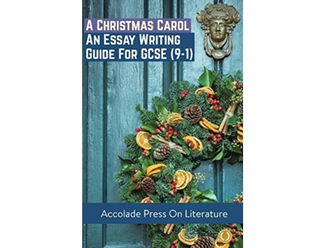 Livro A Christmas Carol Essay Writing Guide for GCSE 91 Accolade GCSE Guides de Accolade Press e R P Davis (Inglês)