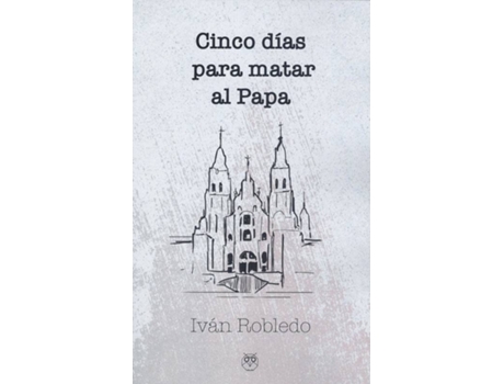Livro Cinco Días Para Matar Al Papa de Iván Robledo (Espanhol)