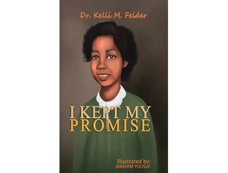 Livro I Kept My Promise de Dr Kelli M Felder (Inglês)