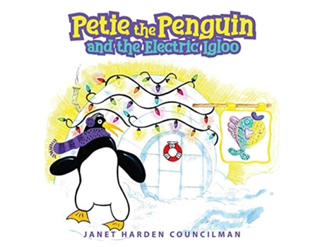Livro Petie the Penguin and the Electric Igloo de Janet Harden Councilman (Inglês - Capa Dura)