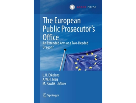 Livro The European Public Prosecutor's Office : An extended arm or a Two-Headed dragon? de L. H. Erkelens ( Inglês )