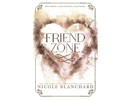 Livro Friend Zone A Friends to Lovers, Forced Proximity Romance de Nicole Blanchard (Inglês)