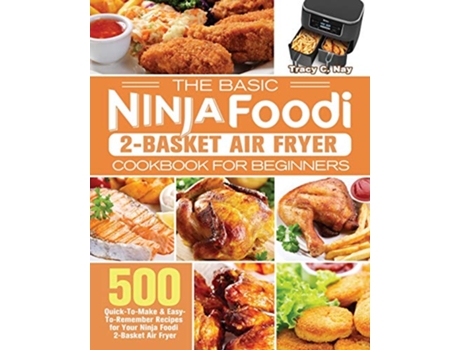 Livro The Basic Ninja Foodi 2Basket Air Fryer Cookbook for Beginners de Tracy C Nay (Inglês)