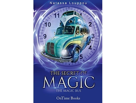 Livro The Secret Of Magic The Magic Bus De Natassa Louppou (inglês)