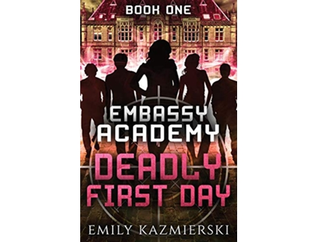 Livro Embassy Academy Deadly First Day de Emily Kazmierski (Inglês)