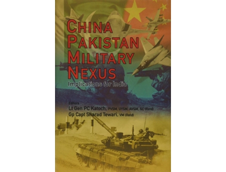 Livro China Pakistan Military Nexus de Lt Gen Pc Katoch, Pvsm et al. (Inglês - Capa Dura)