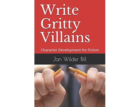 Livro Write Gritty Villains Character Development for Fiction Fiction Writer Guides de Jan Wilder Bill (Inglês)