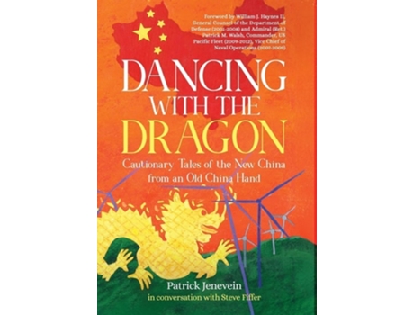 Livro Dancing with the Dragon Cautionary Tales of the New China from an Old China Hand de Patrick Jenevein (Inglês - Capa Dura)