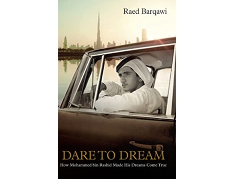 Livro Dare To Dream How Mohammed bin Rashid Made His Dreams Come True de Raed Barqawi (Inglês)