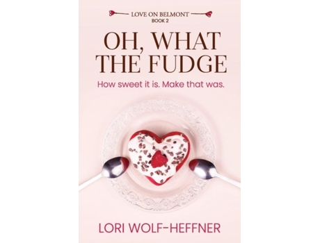 Livro Oh, What The Fudge De Lori Wolf-heffner (inglês)