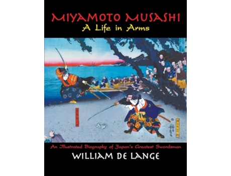 Livro Miyamoto Musashi A Life In Arms De William De Lange (inglês)