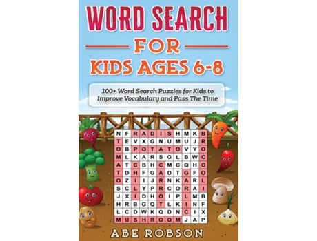 Livro Word Search For Kids Ages 6-8 100 Word Search Puzzles For Kids To Improve Vocabulary And Pass The Time De Abe Robson (inglês)