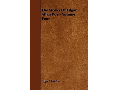 Livro The Works of Edgar Allan Poe Volume Four de Edgar Allan Poe (Inglês)