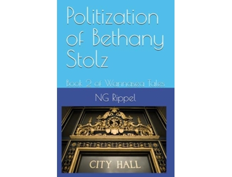 Livro Politization of Bethany Stolz Book 2 of Wannasea Tales de Ng Rippel (Inglês)