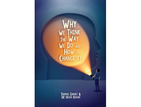 Livro Why We Think The Way We Do And How To Change It de Thomas Garvey e Dr Helen Kogan (Inglês)