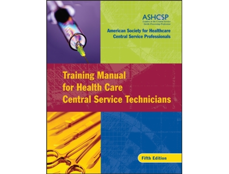 Livro Training Manual for Health Care Central Service Technicians ASHCSP (American Society for Healthcare Central Services Professionals) (Inglês)