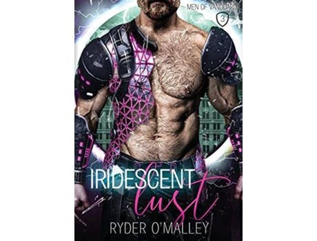 Livro Iridescent Lust Men of Vanguard de Ryder O'Malley (Inglês - Capa Dura)