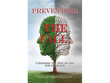Livro Preventing the Fall Choosing the Tree of Life for Salvation de Margo Ann Holley (Inglês)