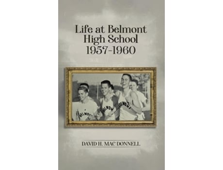 Livro Life At Belmont High School 1957-1960 Navigating the Journey of Learning and Growing de David H Mac Donnell (Inglês)