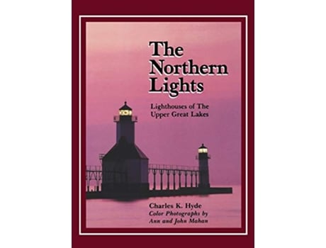 Livro The Northern Lights Lighthouses of the Upper Great Lakes Great Lakes Books Series de Dr Charles K Hyde (Inglês)