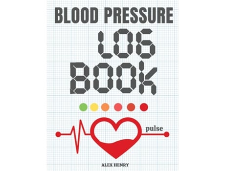 Livro Blood Pressure Logbook Track And Record Your Pulse And Blood Pressure Readings At Home De Alex Henry (inglês)
