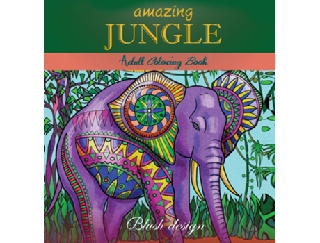 Livro Amazing Jungle Life De Blush Design E Tali Carmi (inglês - Capa Dura)