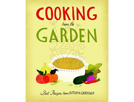 Livro Cooking from the Garden de Editors And Contributors Of Kitchen Gardener (Inglês - Capa Dura)