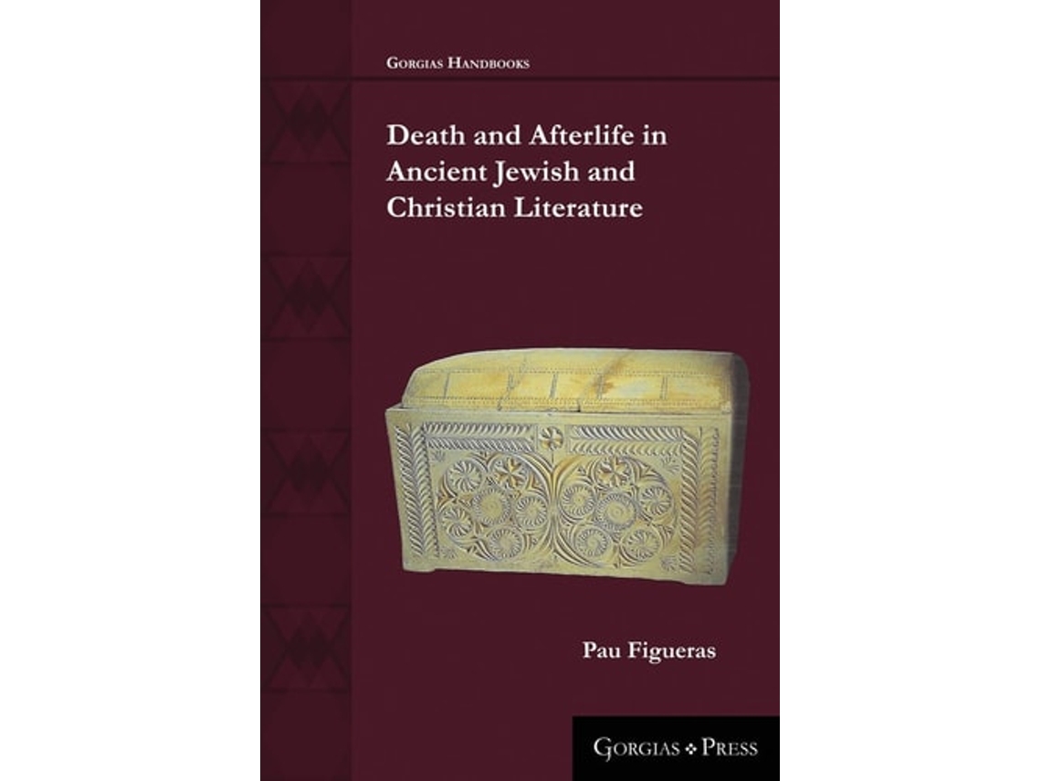 Livro Death And Afterlife In Ancient Jewish And Christian Literature De Pau Figueras (inglês)