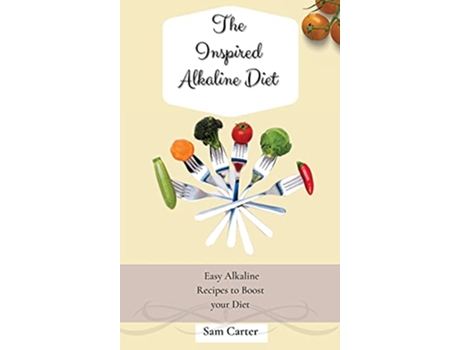 Livro The Inspired Alkaline Diet Easy Alkaline Recipes to Boost your Diet de Sam Carter (Inglês)