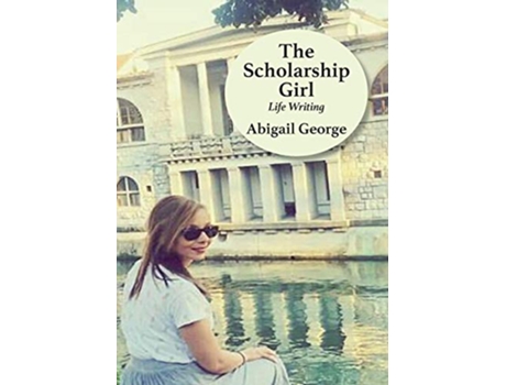 Livro The Scholarship Girl Life Writing de Abigail George (Inglês)