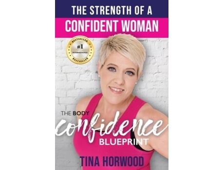 Livro The Strength Of A Confident Woman The Body Confidence Blueprint De Tina Horwood (inglês)
