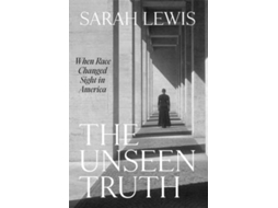 Livro The Unseen Truth De Sarah Lewis (inglês)