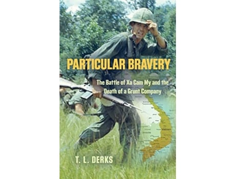 Livro Particular Bravery The Battle of Xa Cam My and the Death of a Grunt Company de T L Derks (Inglês)