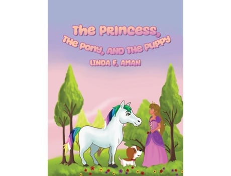 Livro The Princess, The Pony, and The Puppy de Linda F Aman (Inglês)