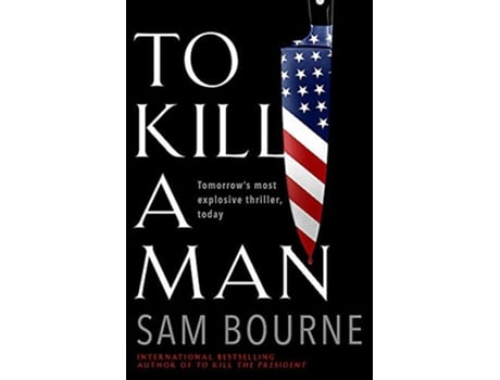 Livro To Kill a Man de Sam Bourne (Inglês)