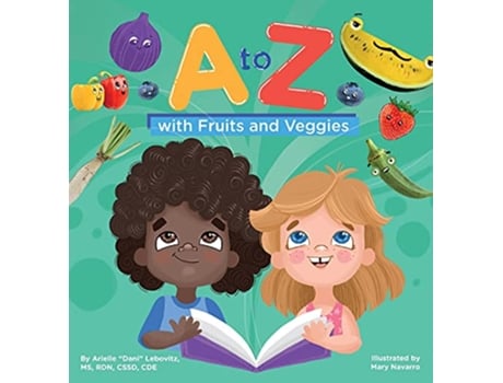 Livro A to Z with Fruits and Veggies Growing Adventurous Eaters de Arielle Lebovitz (Inglês - Capa Dura)