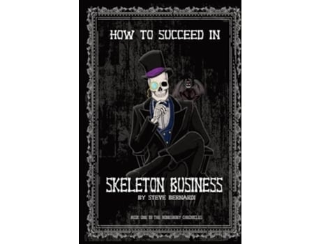 Livro How to Succeed in Skeleton Business Book One in the Bonesbury Chronicles de Steve Bernardi (Inglês)