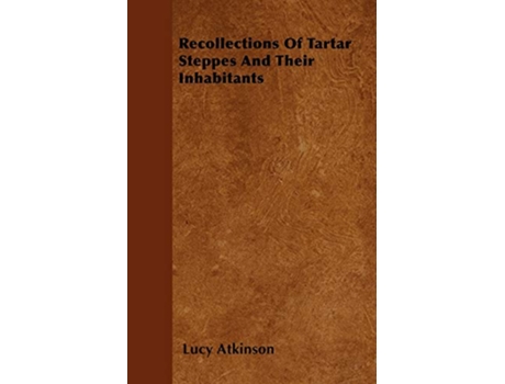 Livro Recollections Of Tartar Steppes And Their Inhabitants de Lucy Atkinson (Inglês)
