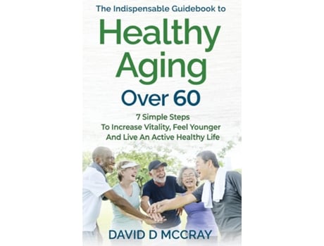 Livro The Indispensable Guidebook To Healthy Aging Over 60 de DAVID D MCCRAY (Inglês)
