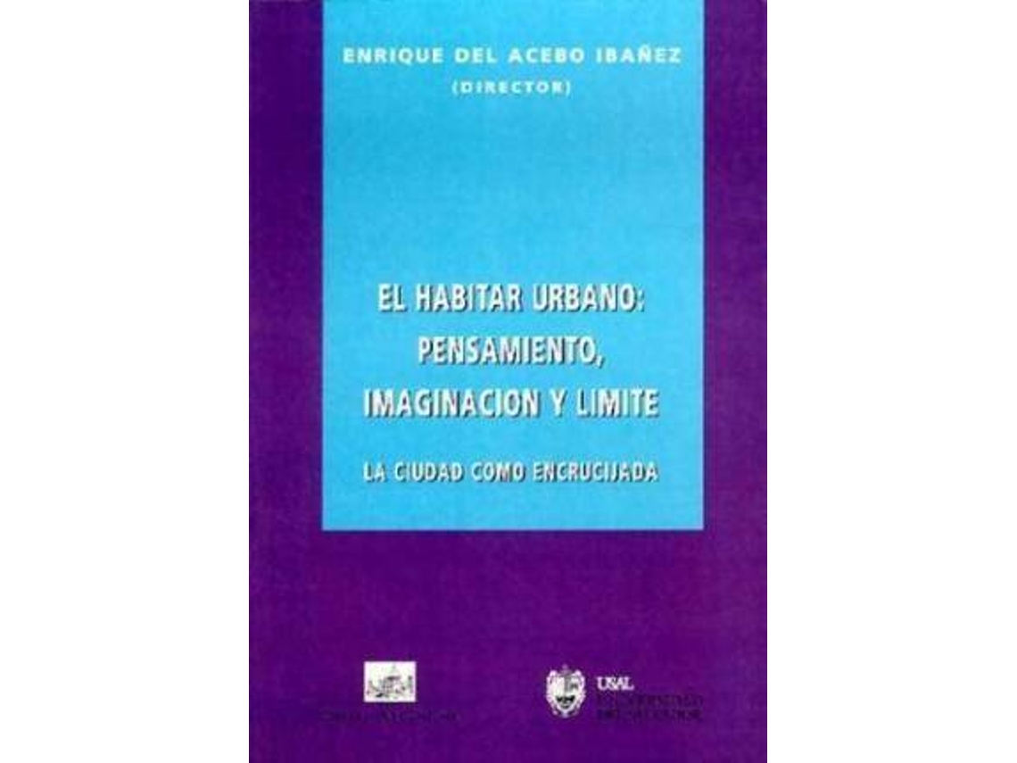 Livro El Habitar Urbano Pensamiento, Imaginacion Y Limite de Enrique del Acebo Ibaez (Espanhol)