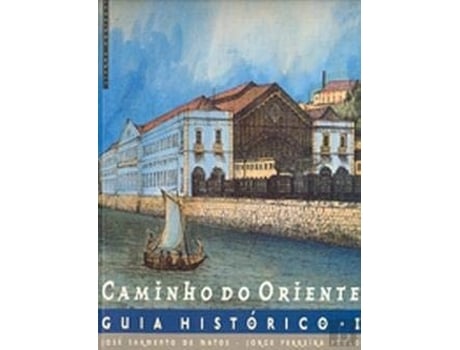 Livro Caminho Do Oriente - Guia Histórico I De Jose´ Sarmento De Matos (português)