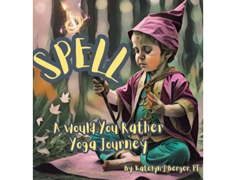 Livro SPELL A Would You Rather Yoga Journey de Berger, Pt et al. (Inglês)