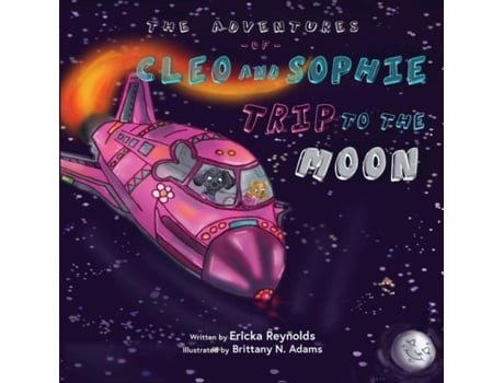 Livro Cleo And Sophie Trip To The Moon De Ericka Reynolds (inglês)