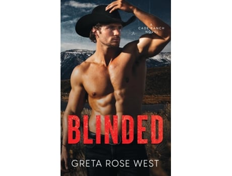 Livro Blinded A Cade Ranch Novel De Greta Rose West (inglês)