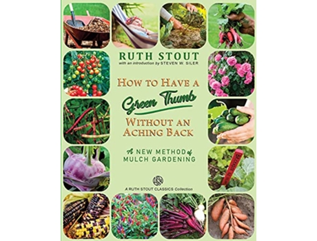 Livro How to Have a Green Thumb Without an Aching Back A New Method of Mulch Gardening Mulch Queen de Ruth Stout (Inglês)