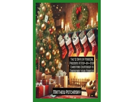 Livro The 12 Days of Financial Freedom A Step-by-Step Christmas Countdown to Transform Your Finances de Matthew Petchinsky (Inglês)