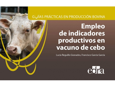 Livro Guías Prácticas En Producción Bovina. Empleo De Indicadores Productivos En Vacuno De Cebo de Lucía Reguillo Granados (Español)