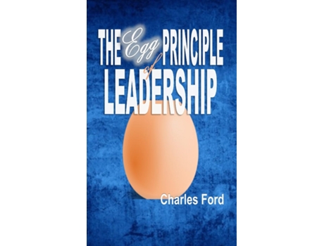 Livro The Egg Principle Of Leadership De Charles A Ford (inglês)