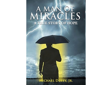 Livro A Man of Miracles A True Story of Hope de Michael B Duffy Jr (Inglês)