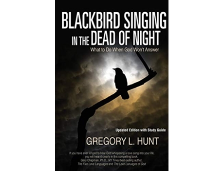 Livro Blackbird Singing in the Dead of Night What to do When God Wont Answer Updated Edition with Study Guide de Gregory L Hunt (Inglês)